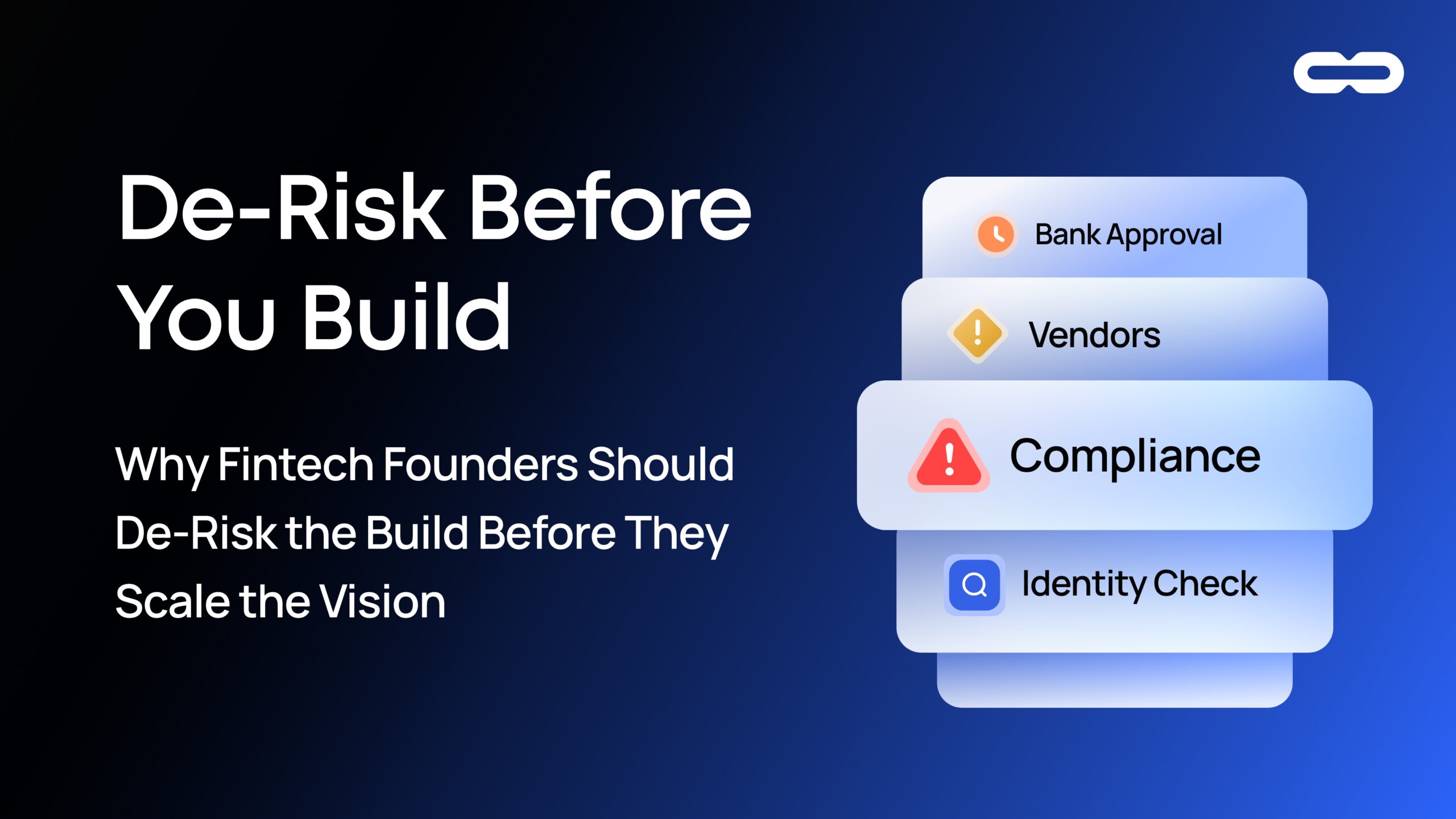 Why Fintech Founders Should De-Risk the Build Before They Scale the Vision
